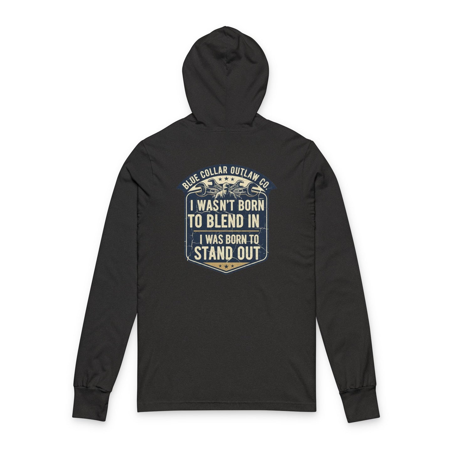 Blue Collar Outlaw | I Wasn't Born To Blend In Hooded Long Sleeve Tee