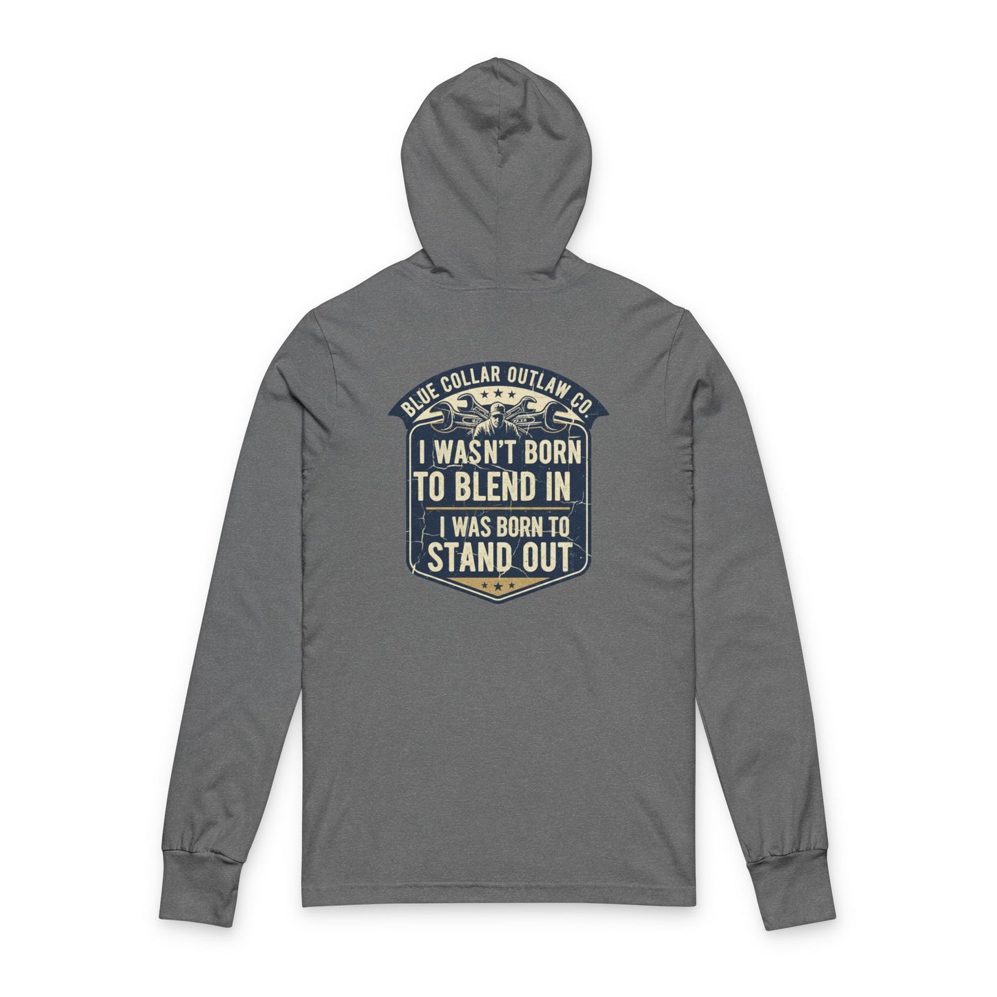 Blue Collar Outlaw | I Wasn't Born To Blend In Hooded Long Sleeve Tee