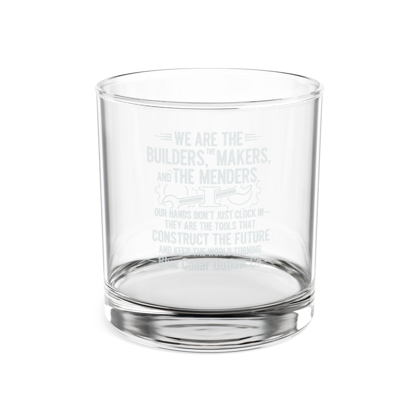 Blue Collar Outlaw | We Are The Builders Whiskey Glass | Engraved 10.5oz Rocks Glass