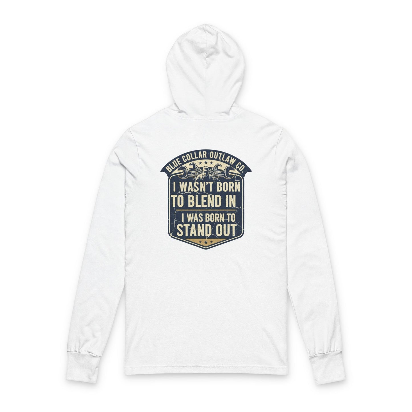 Blue Collar Outlaw | I Wasn't Born To Blend In Hooded Long Sleeve Tee
