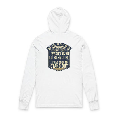 Blue Collar Outlaw | I Wasn't Born To Blend In Hooded Long Sleeve Tee