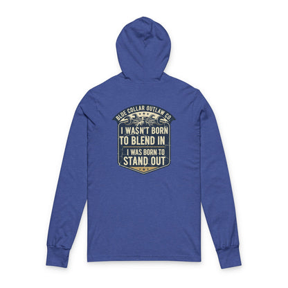 Blue Collar Outlaw | I Wasn't Born To Blend In Hooded Long Sleeve Tee