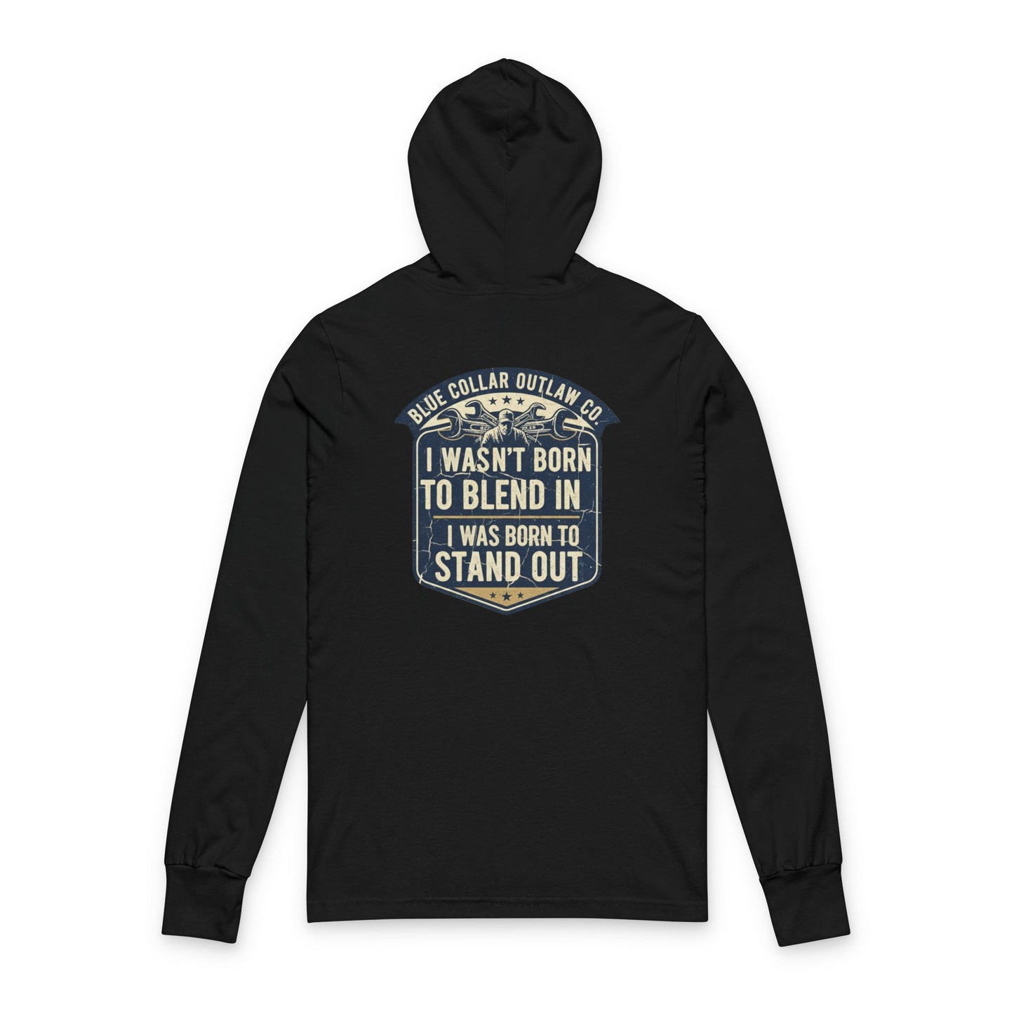 Blue Collar Outlaw | I Wasn't Born To Blend In Hooded Long Sleeve Tee