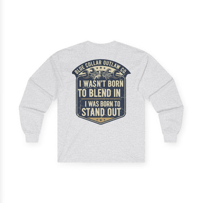 Blue Collar Outlaw | I Wasn't Born To Blend In Long Sleeve Tee
