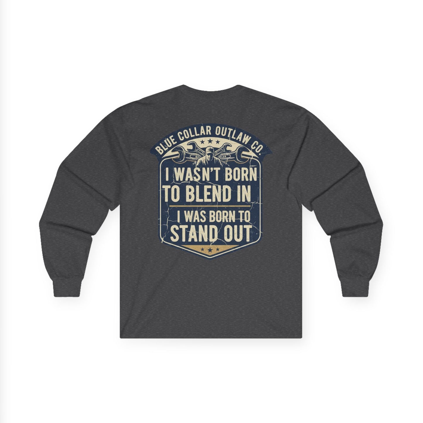 Blue Collar Outlaw | I Wasn't Born To Blend In Long Sleeve Tee