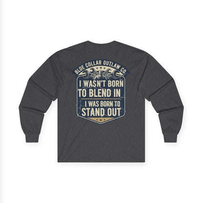 Blue Collar Outlaw | I Wasn't Born To Blend In Long Sleeve Tee
