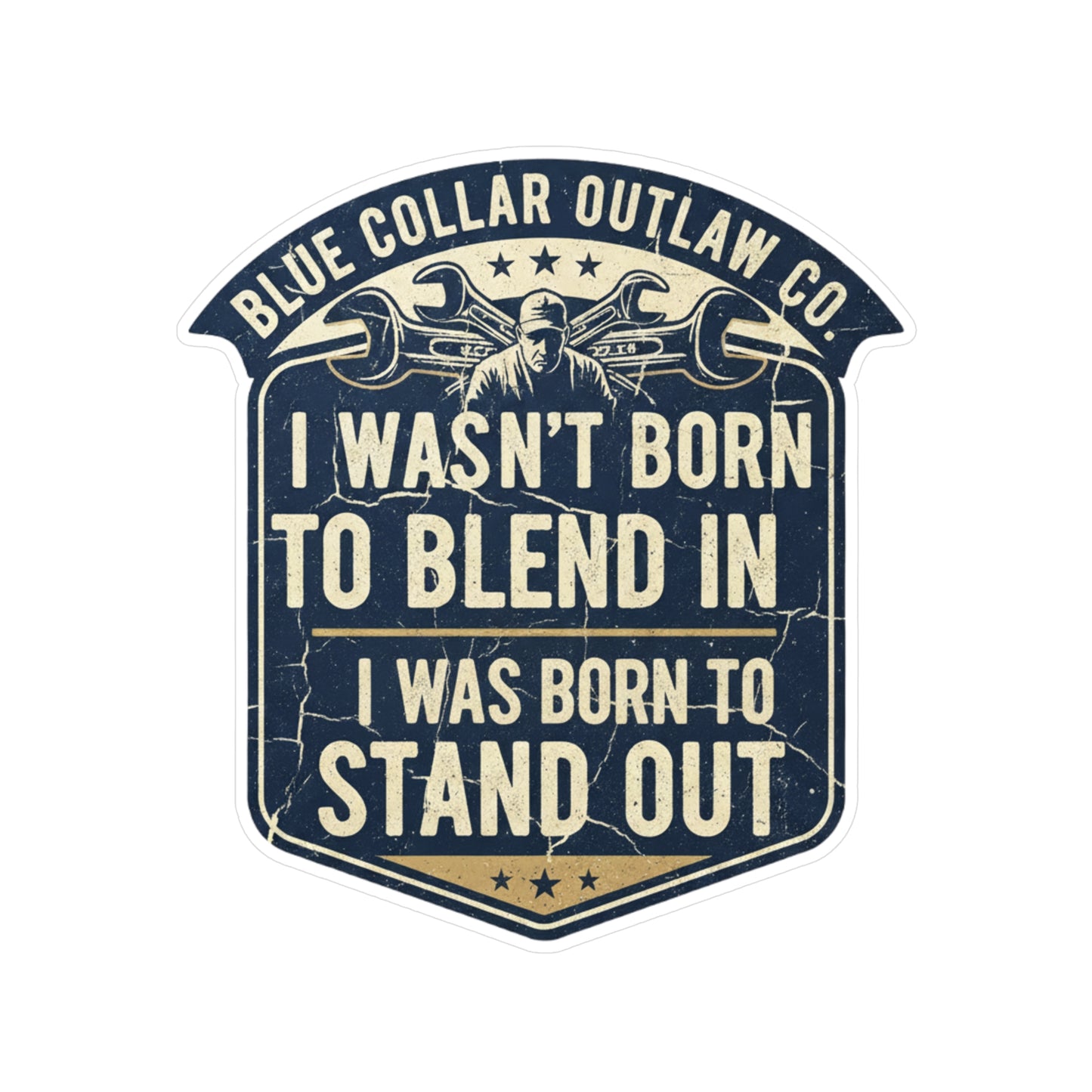 Blue Collar Outlaw | I Wasn't Born to Blend In I Was Born to Stand Out Sticker | Vinyl Kiss-Cut