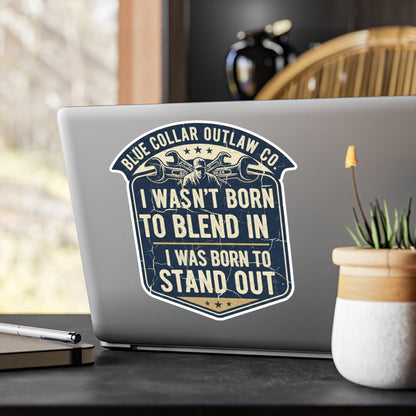 Blue Collar Outlaw | I Wasn't Born to Blend In I Was Born to Stand Out Sticker | Vinyl Kiss-Cut